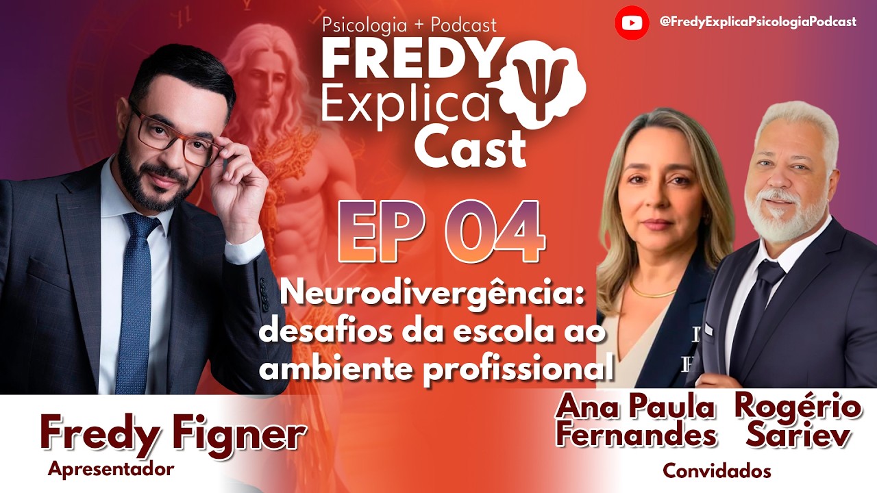 Neurodivergência: desafios da escola ao ambiente profissional | Fredy Explica Cast | EP 04