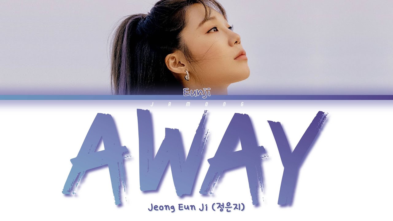 Jeong Eun Ji (정은지) - AWay [Color Coded Lyrics/Han/Rom/Eng/가사]