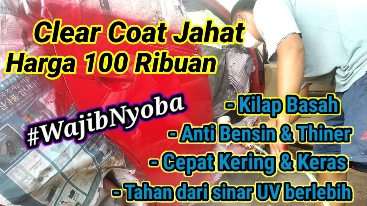 Rekomendasi Clear Coat Murah Super Kilap Basah Hanya 100 Ribuan - Cepat kering, anti Ngedrop..