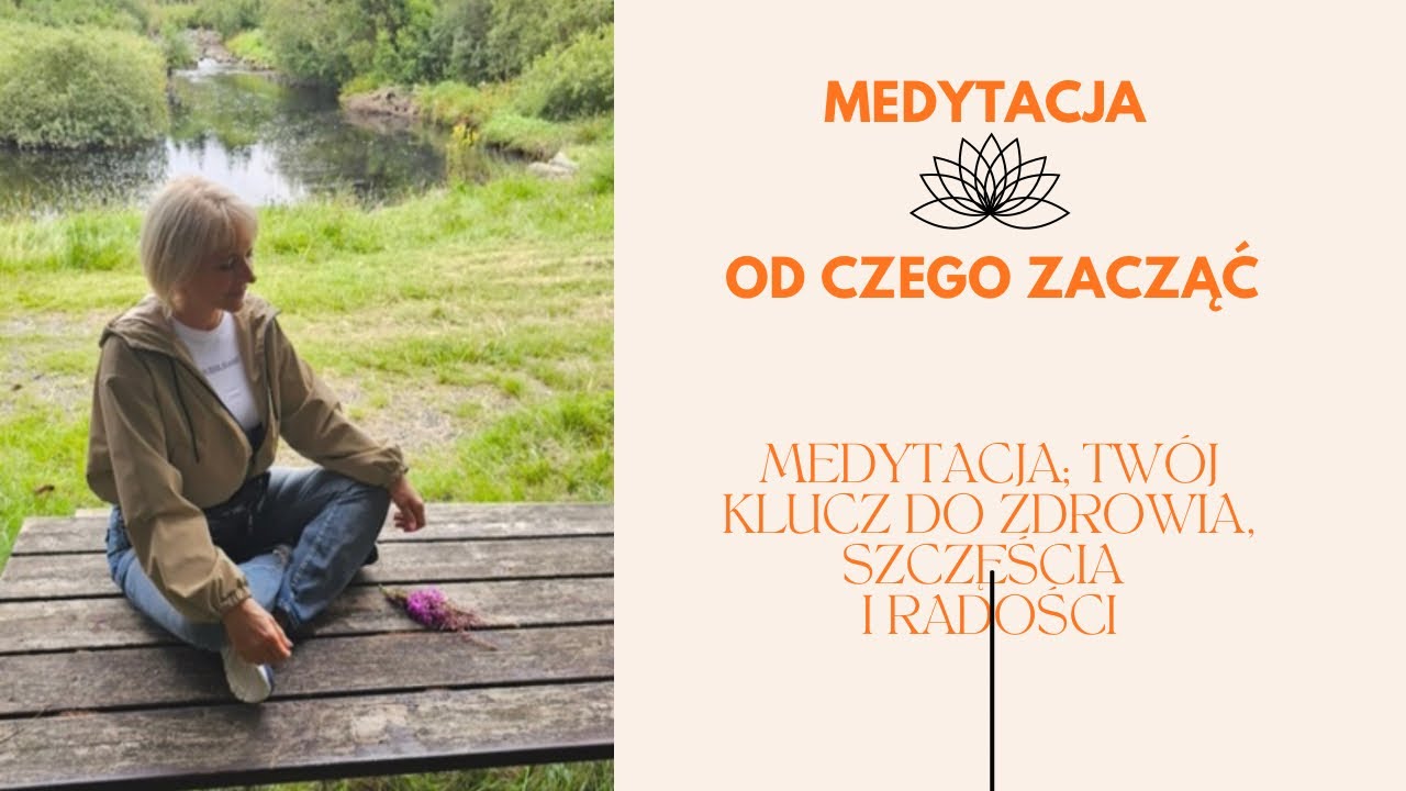 Medytacja dla początkujących. Czy medytacja jest pomocna w uzdrawianiu ciała i umysł? Jak zacząć?