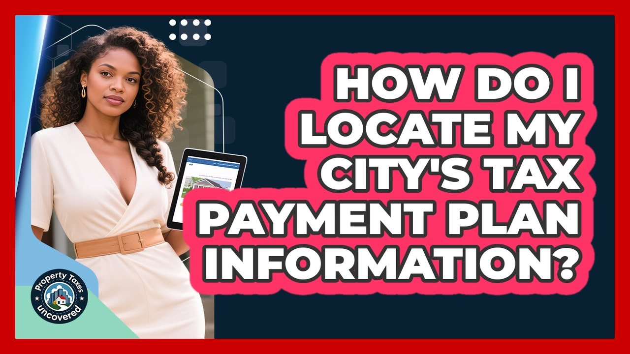 How Do I Locate My City's Tax Payment Plan Information?