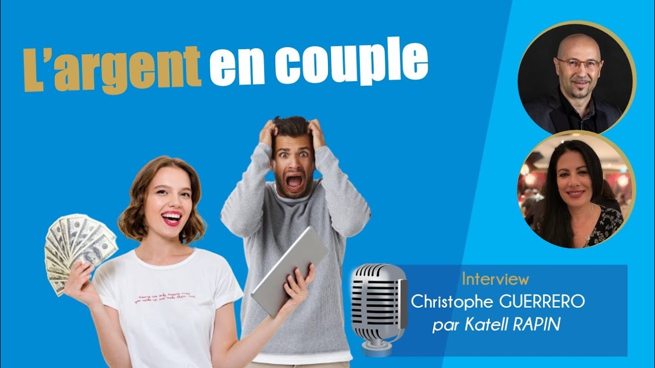 Quel est l’impact de l’argent sur les relations de couple ? interview de Christophe GUERRERO