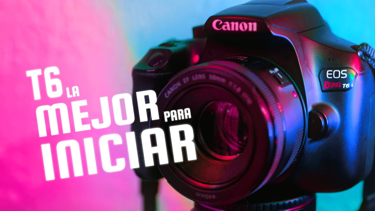 La mejor cámara para iniciar y volverte experto: Canon T6 / 1300D