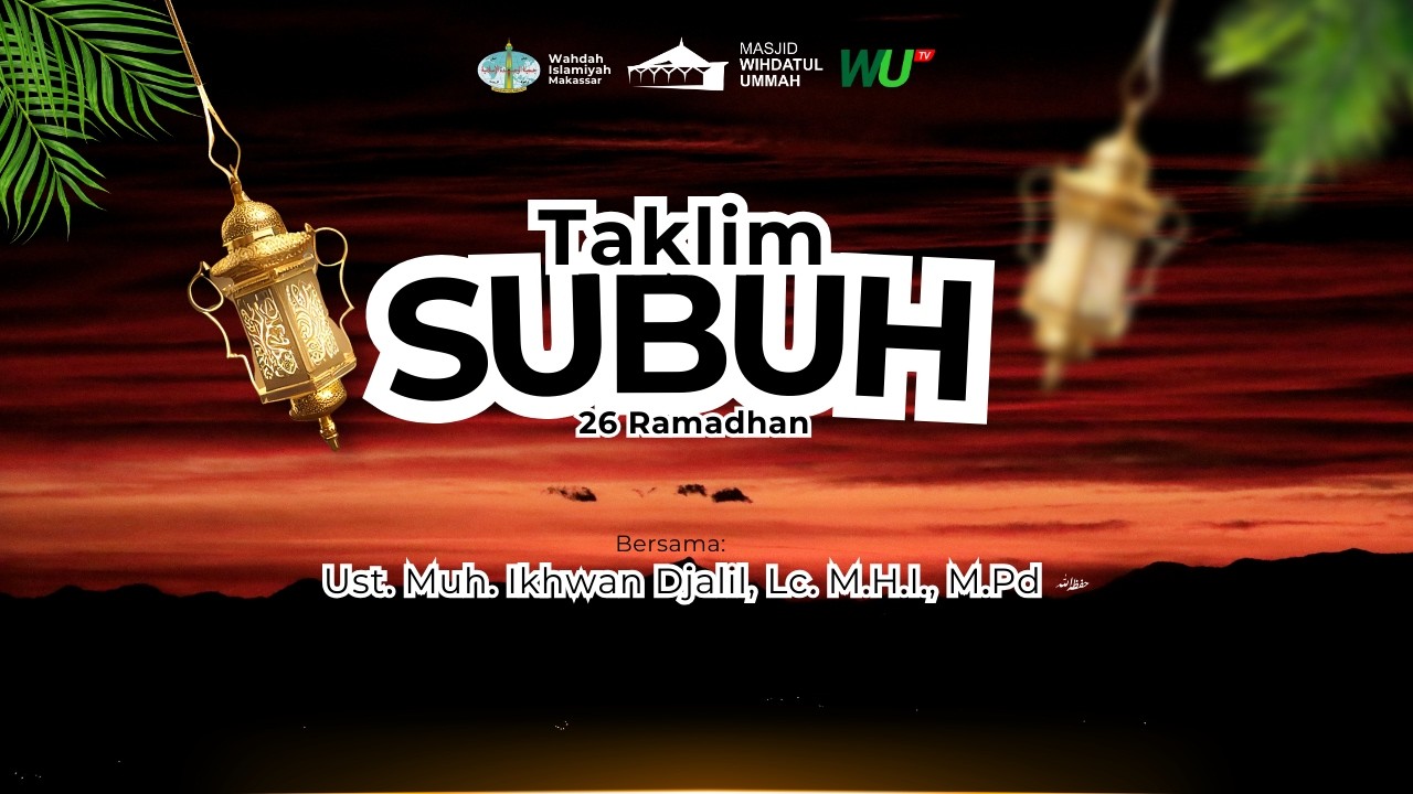 [LIVE] Taklim Subuh 26 Ramadhan | Ust. Muhammad Ikhwan Djalil, Lc., M.H.I., M.Pd. Hafizhahullah