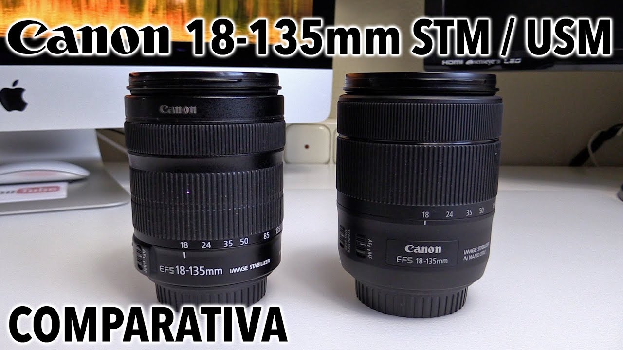 Canon EF-S 18-135mm USM vs STM | Comparativa