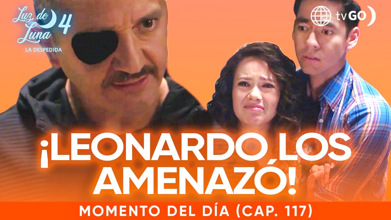 Luz de Luna 4: Leonardo amenaz&oacute; a Renata y Memo (Cap&iacute;tulo n&deg; 117)