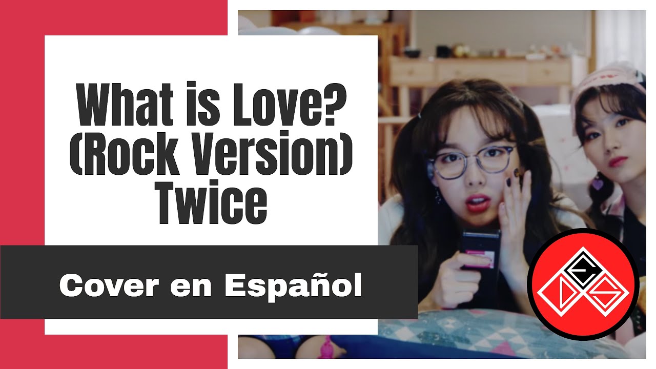 What is Love? (Rock Version) - Twice - Cover en Español Latino
