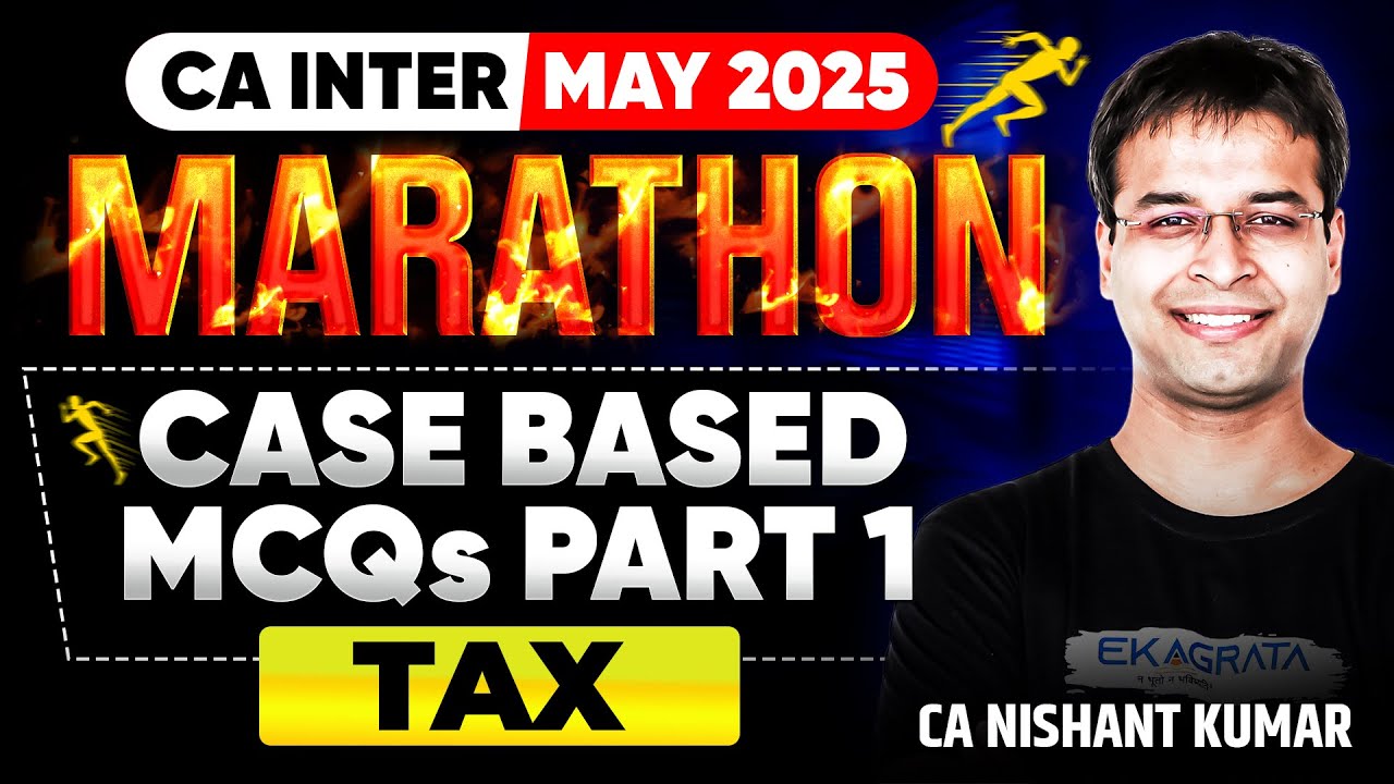 Taxation Case Based MCQs | CA Inter Taxation Revision May 25 | Part 1 By CA Nishant Kumar