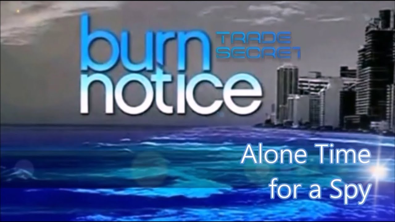 BURN NOTICE TRADECRAFT - Alone Time for a Spy