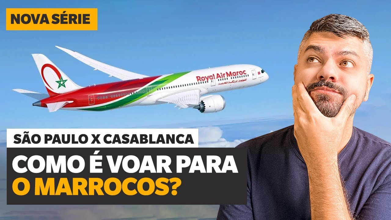 COMO É VOAR COM A ROYAL AIR MAROC para a EUROPA com conexão no MARROCOS.