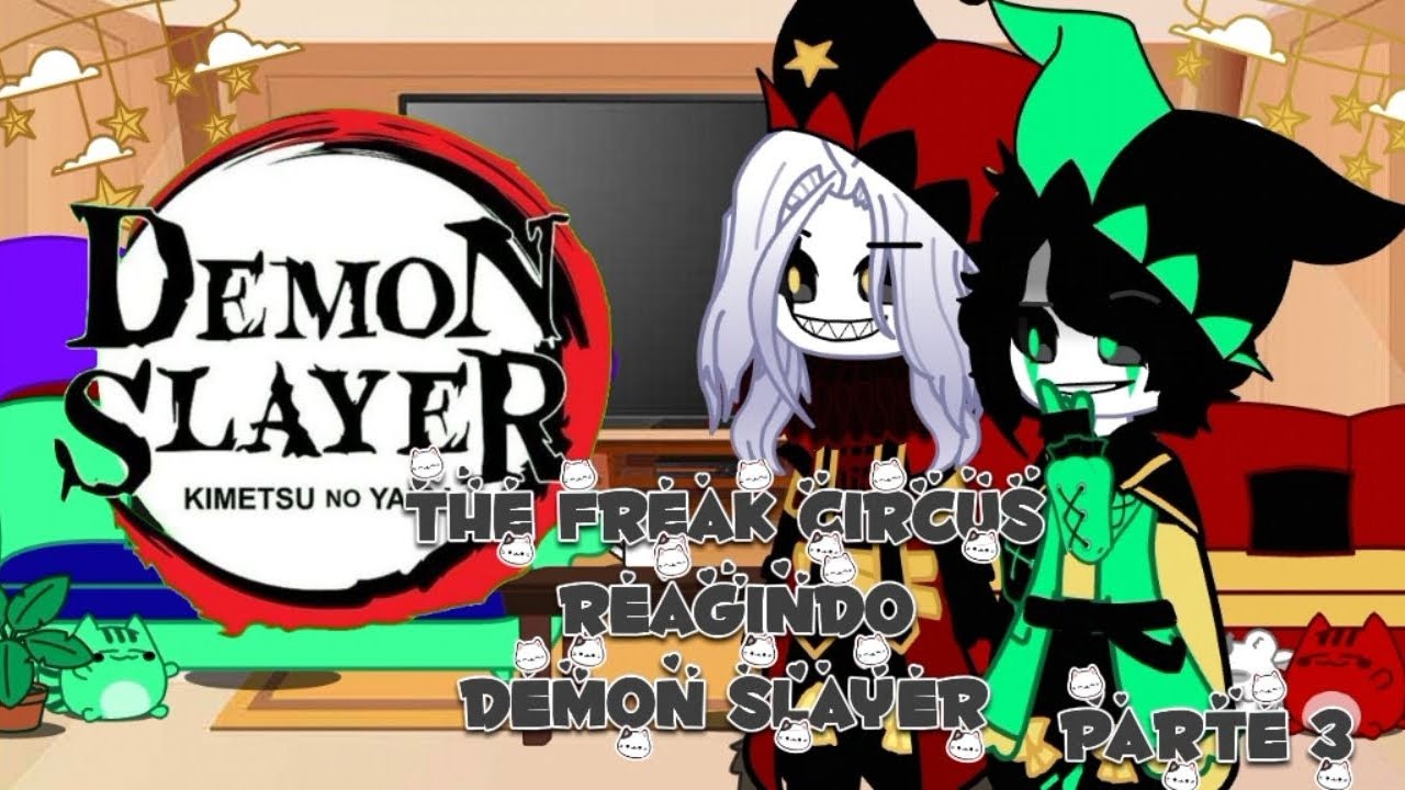 ~○🎪●The Freak Circus React Demon Slayer●🎪○~ //💫Parte 3💫//