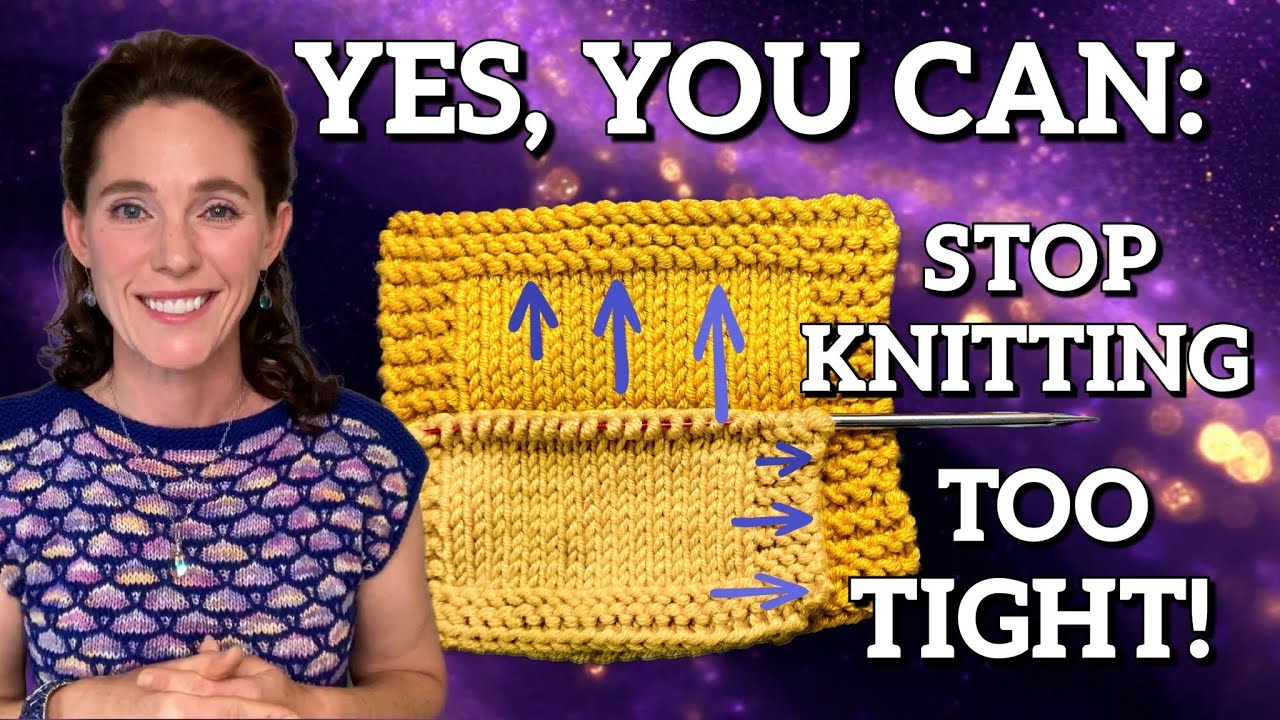 How To STOP Knitting So Tight! (...and why you should try!)