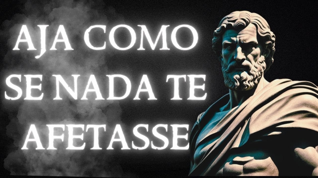 AJA COMO SE NADA TE AFETASSE | ISSO É PODEROSO ( ESTOICISMO)