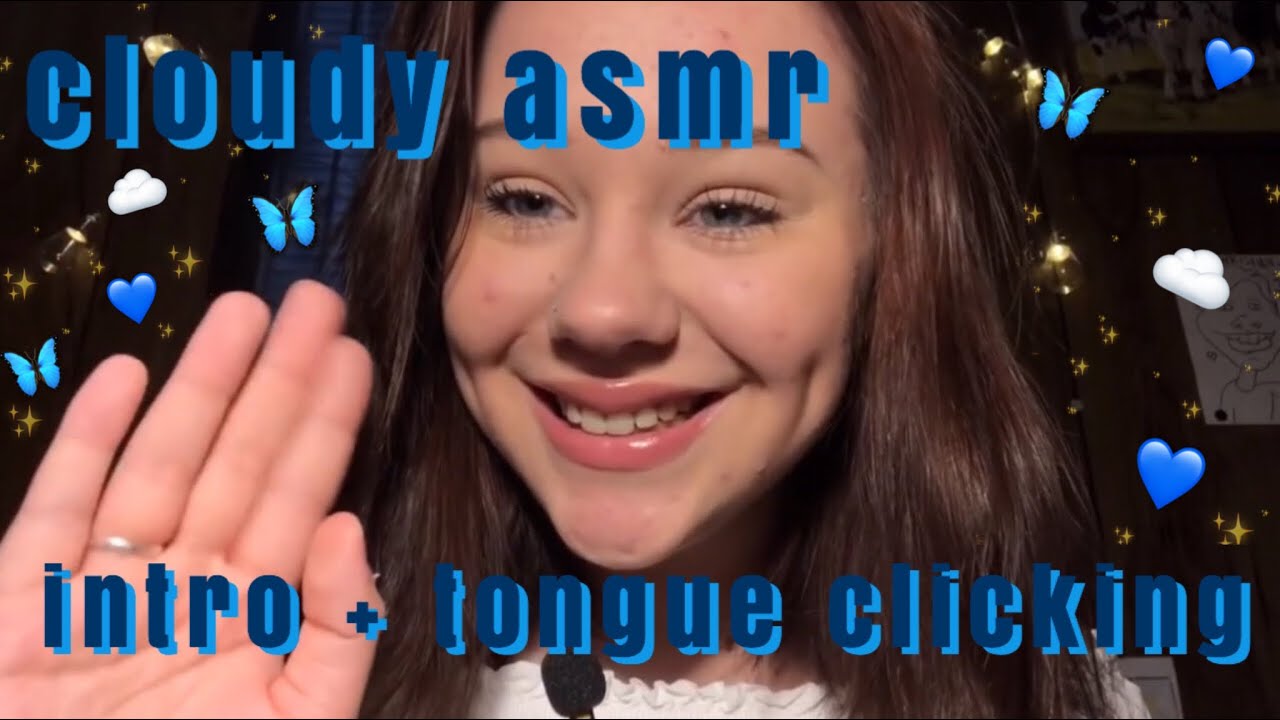 cloudy asmr intro + tongue clicking compilation 30 minutes