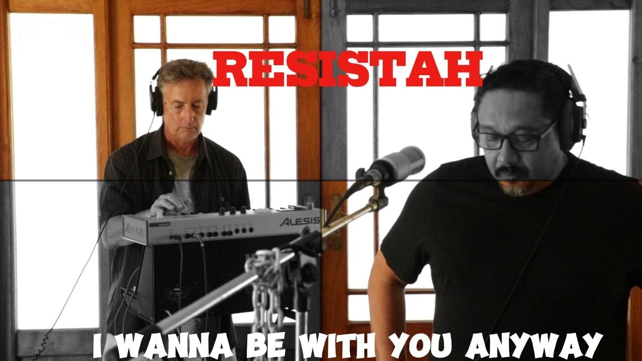 Resistah -  I Wanna Be with You Anyway