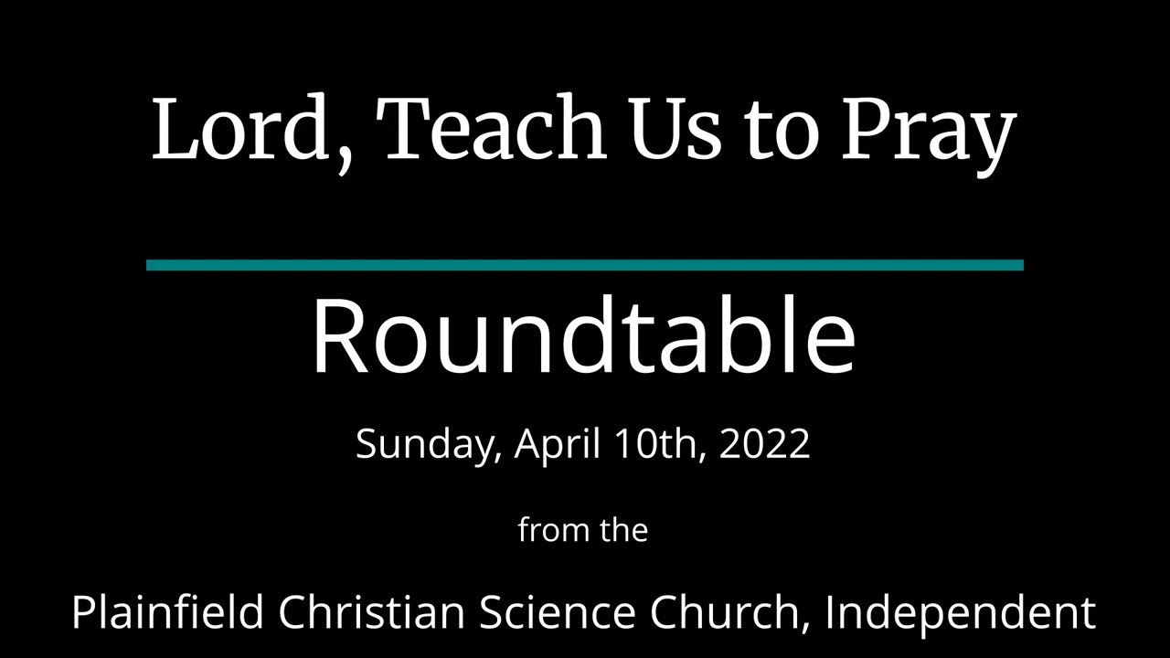Lord, Teach Us to Pray — Sunday, April 10th, 2022 Roundtable