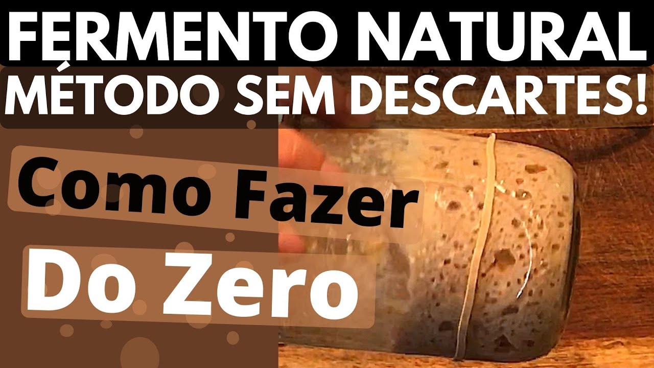 COMO FAZER FERMENTO NATURAL: SEM DESCARTE DE MASSA
