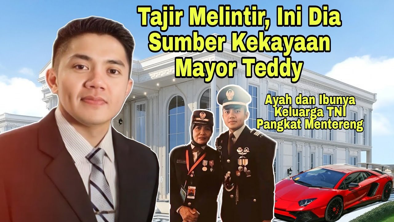 Wow! Tajir Melintir, Inilah Sumber  Kekayaan Mayor   Teddy