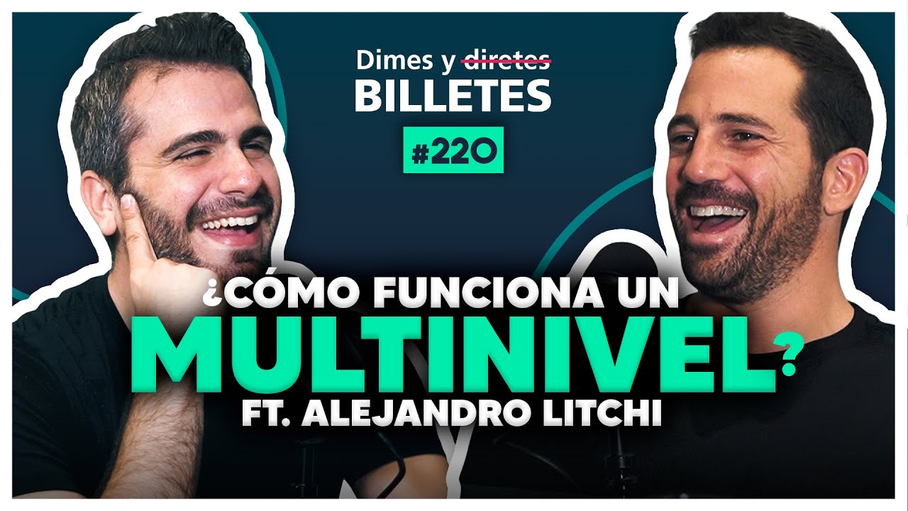 &iquest;C&oacute;mo funciona un multinivel? con Alejandro Litchi | Dimes y Billetes #220 | Moris Dieck
