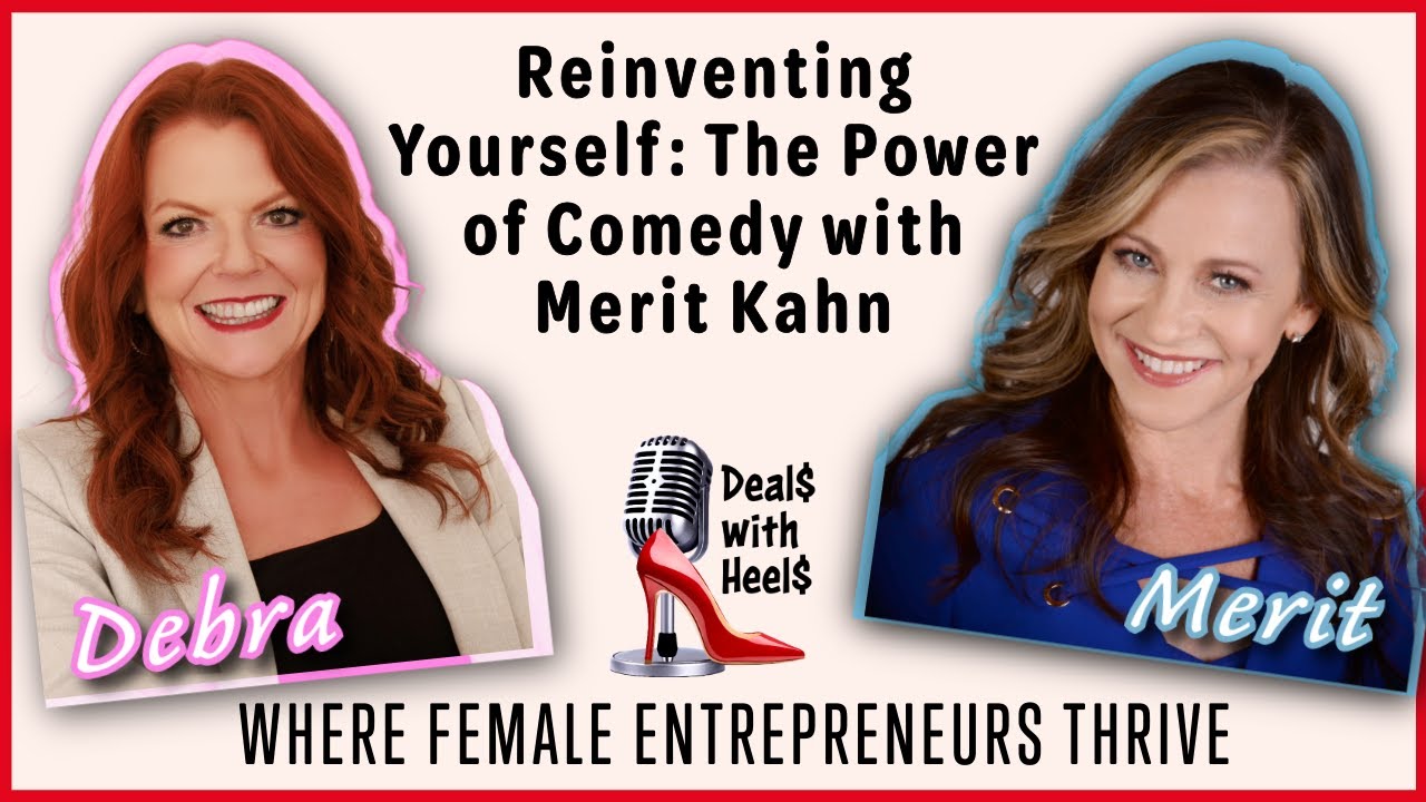 Reinventing Yourself: The Power of Comedy with Merit Kahn Episode 85