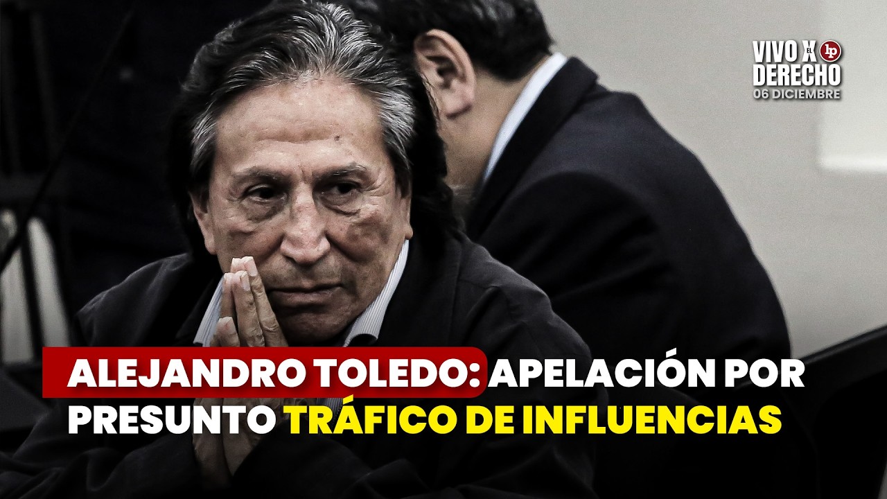 Alejandro Toledo: apelación en proceso por presunto tráfico de influencias