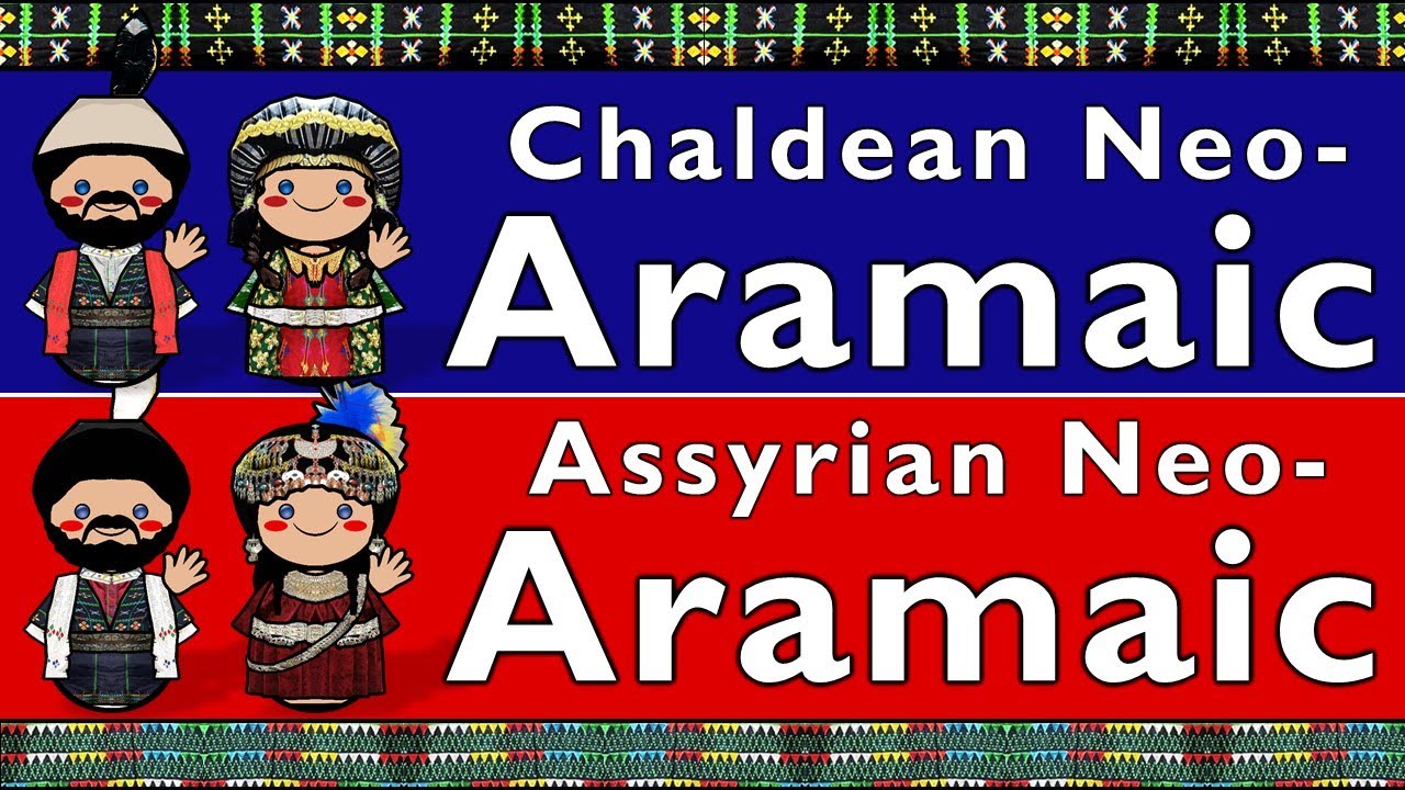 ARAMAIC: CHALDEAN & ASSYRIAN NEO-ARAMAIC