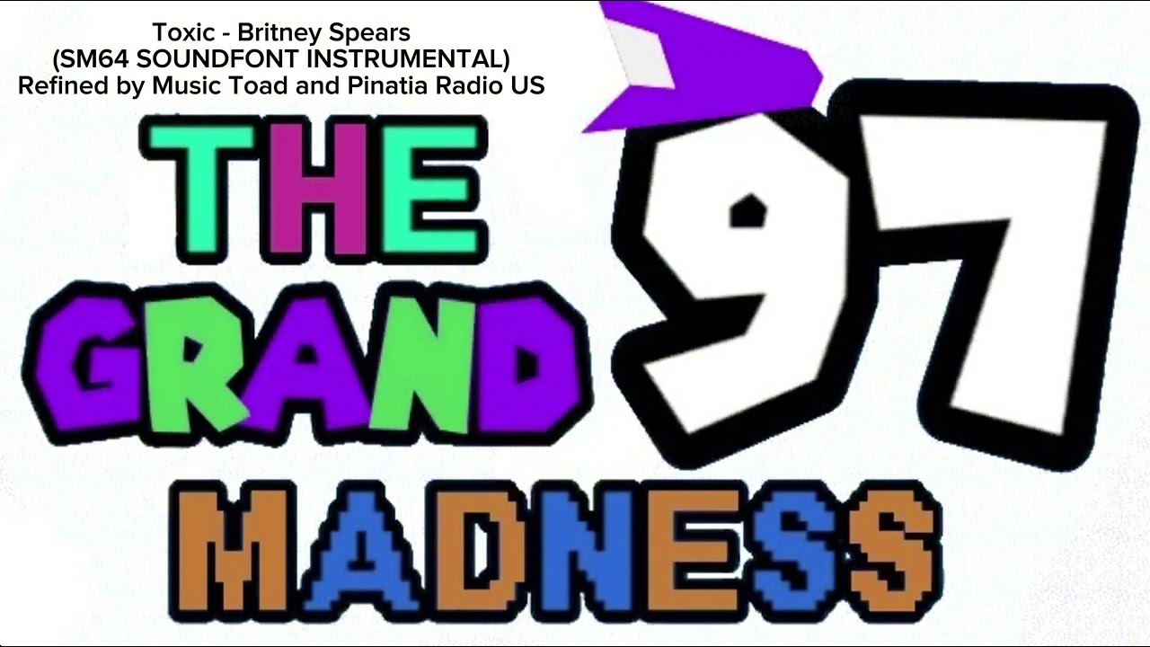 The Grand 97 Madness Soundtrack - Toxic • Britney Spears (SM64 Soundfont Instrumental)