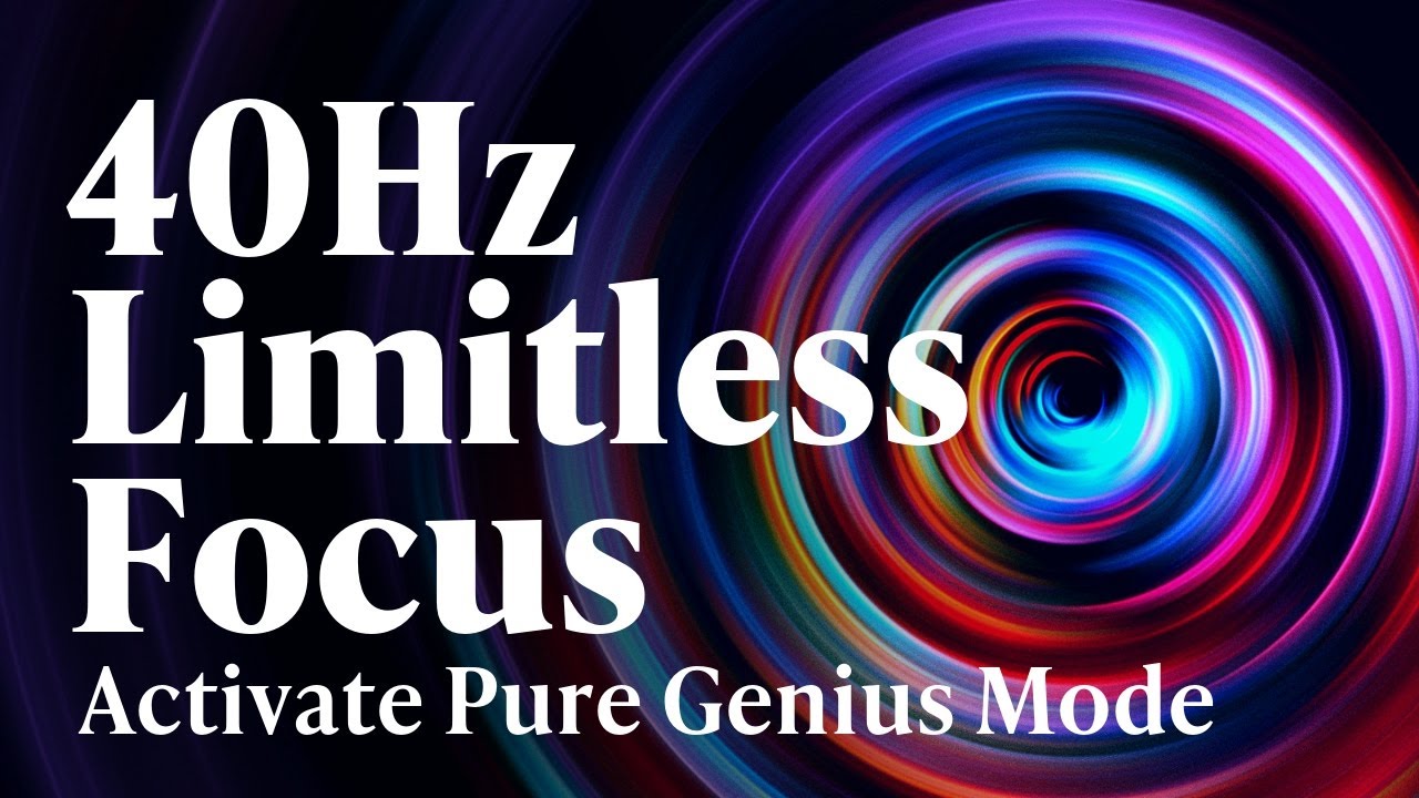 40Hz | Limitless Focus: Binaural Beats for Enhanced Concentration