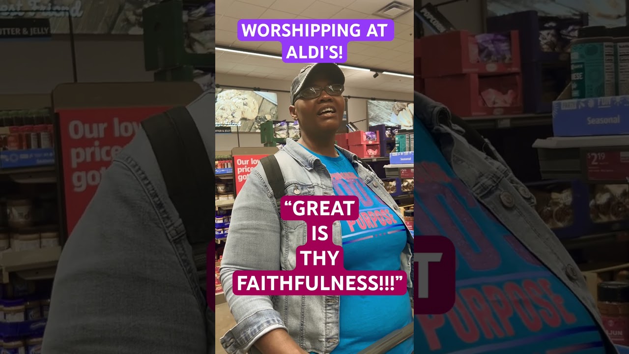 Worshipping at Aldi’s! Great is THY  Faithfulness by Sharmayne Clinton Brown