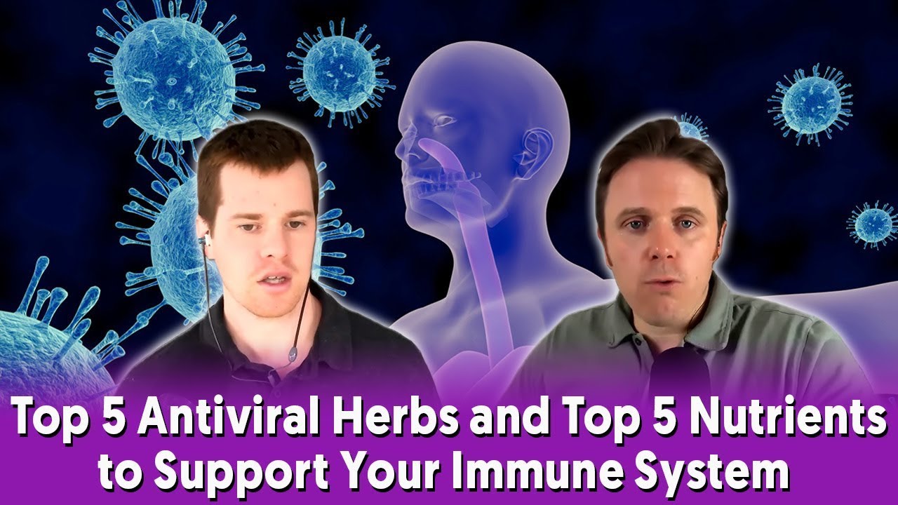 Top 5 Antiviral Herbs and Top 5 Nutrients to Support Your Immune System  | Podcast #276