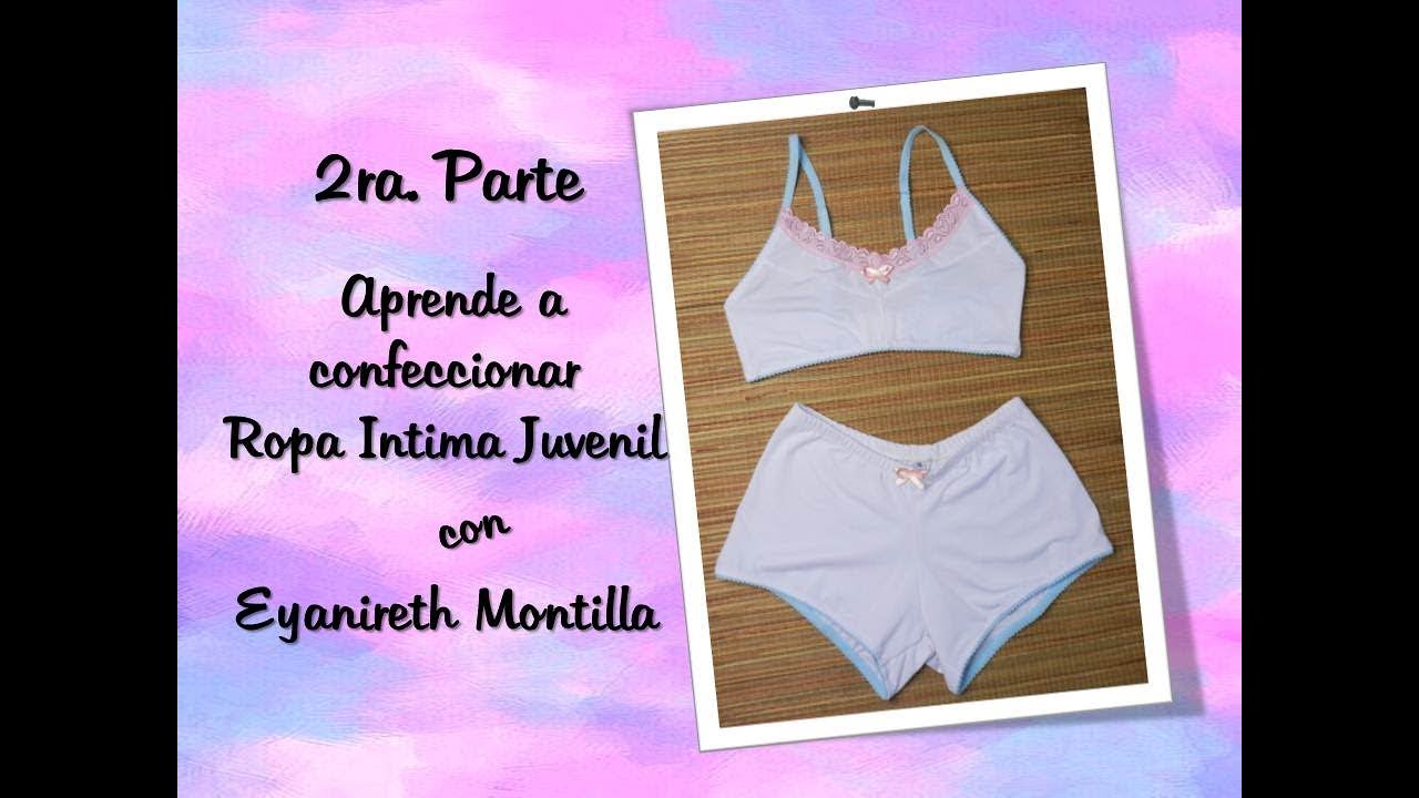 Aprende a Confeccionar Ropa Intima Juvenil (2da. Parte)
