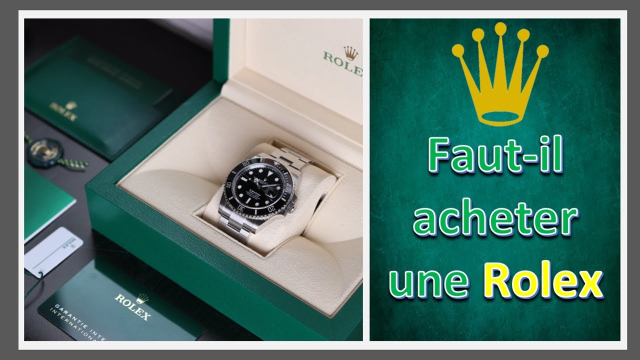 Faut il acheter une Rolex : mon avis honnête