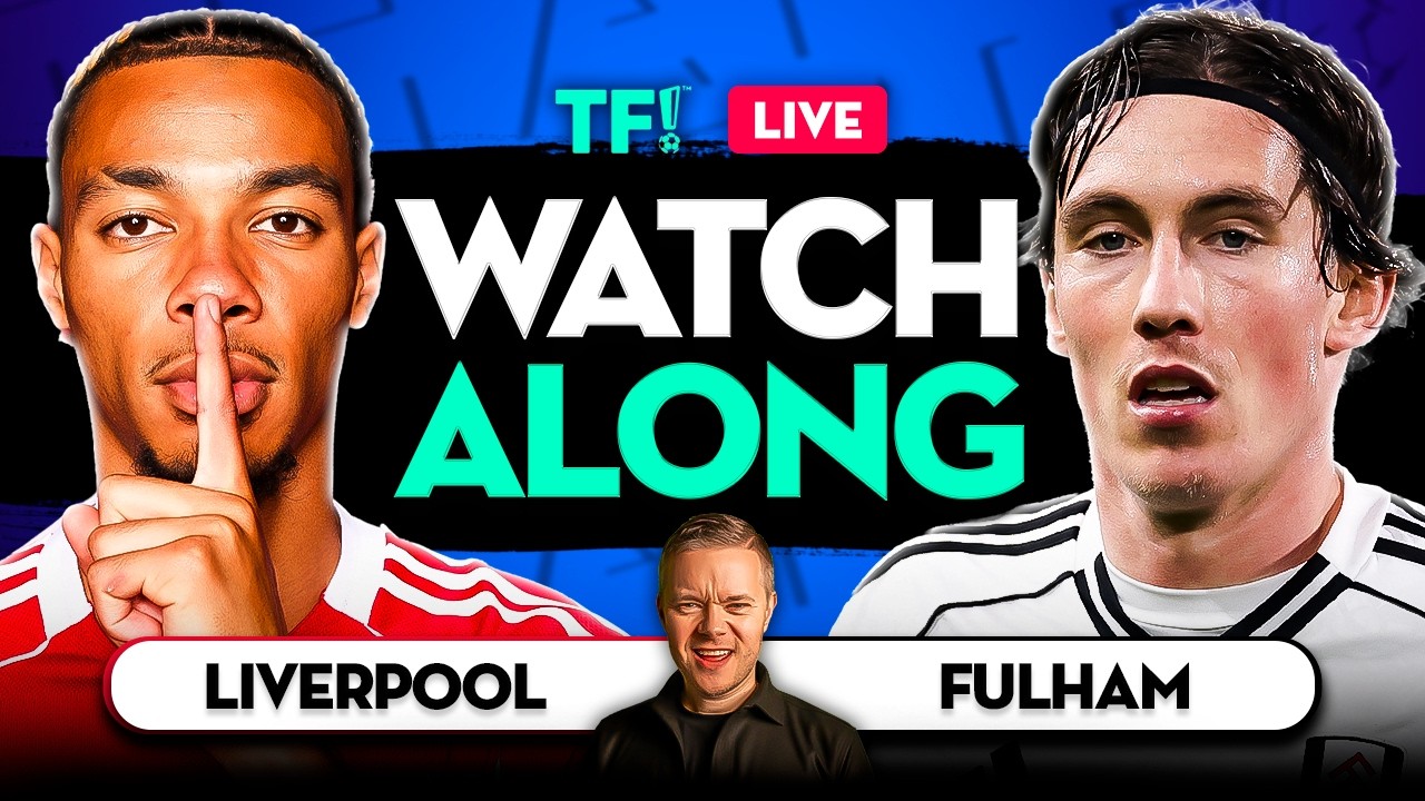 LIVERPOOL vs FULHAM LIVE Watchalong with Mark Goldbridge