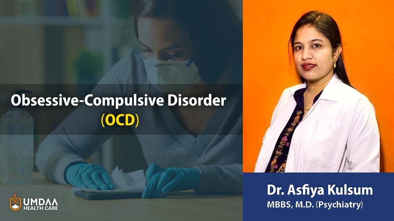Obsessive Compulsive Disorder (OCD) | Dr. Asfiya Kulsum