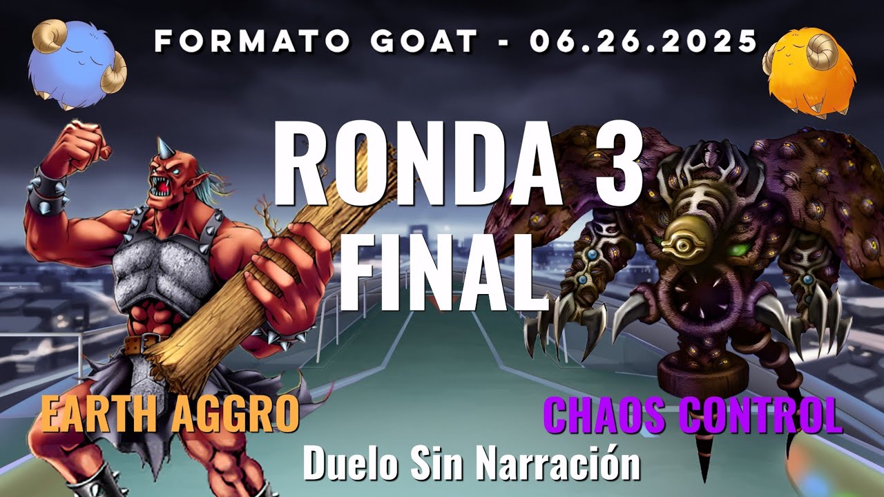 Earth Aggro vs Chaos Control - Yugioh GOAT - Ronda 3 06.26.25 - Poder Unga Unga 👹