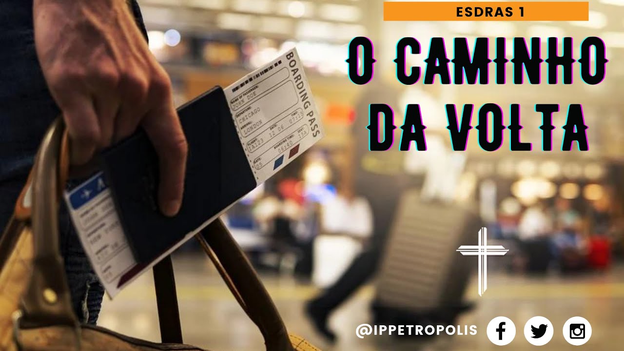 Pregação Esdras 1 - O Caminho da Volta