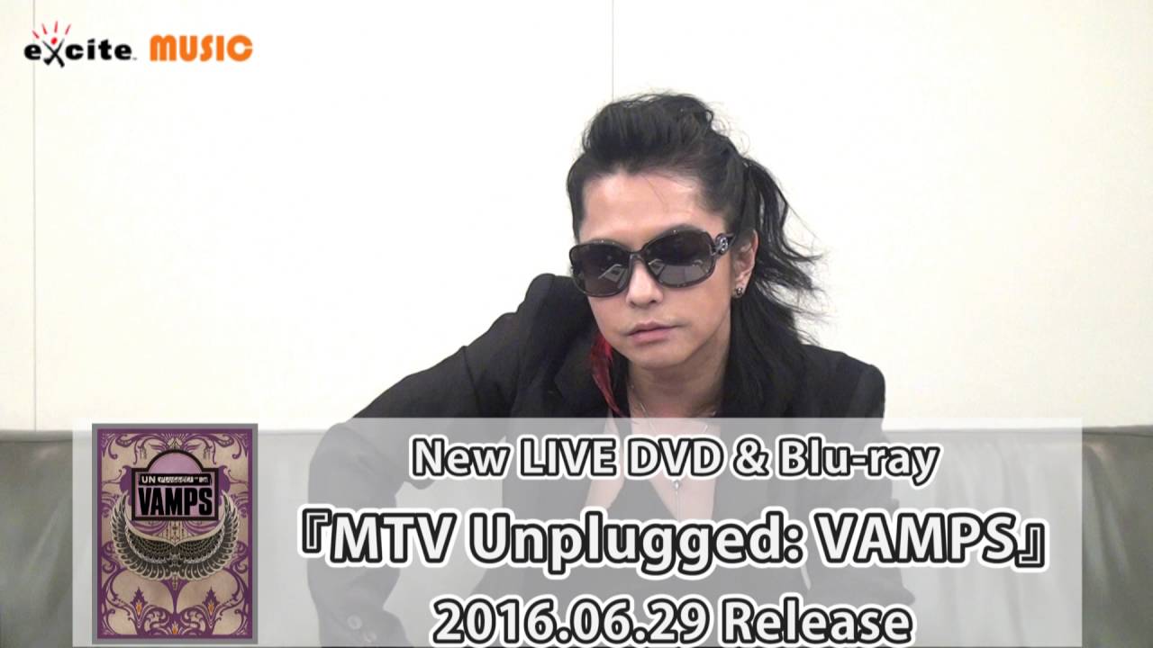 VAMPS／LIVE DVD&Blu-ray『MTV Unplugged: VAMPS』メッセージ