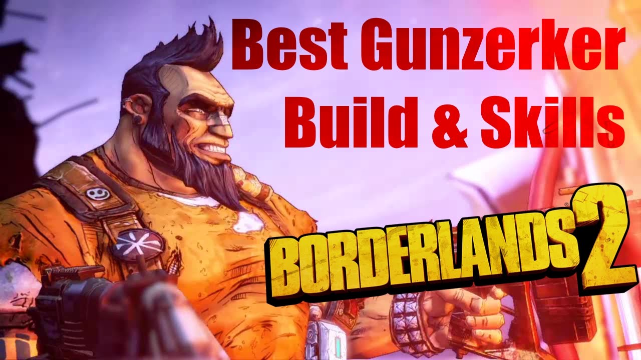 Borderlands 2 - Best Gunzerker Build & Skills (See Description For Improved Version)