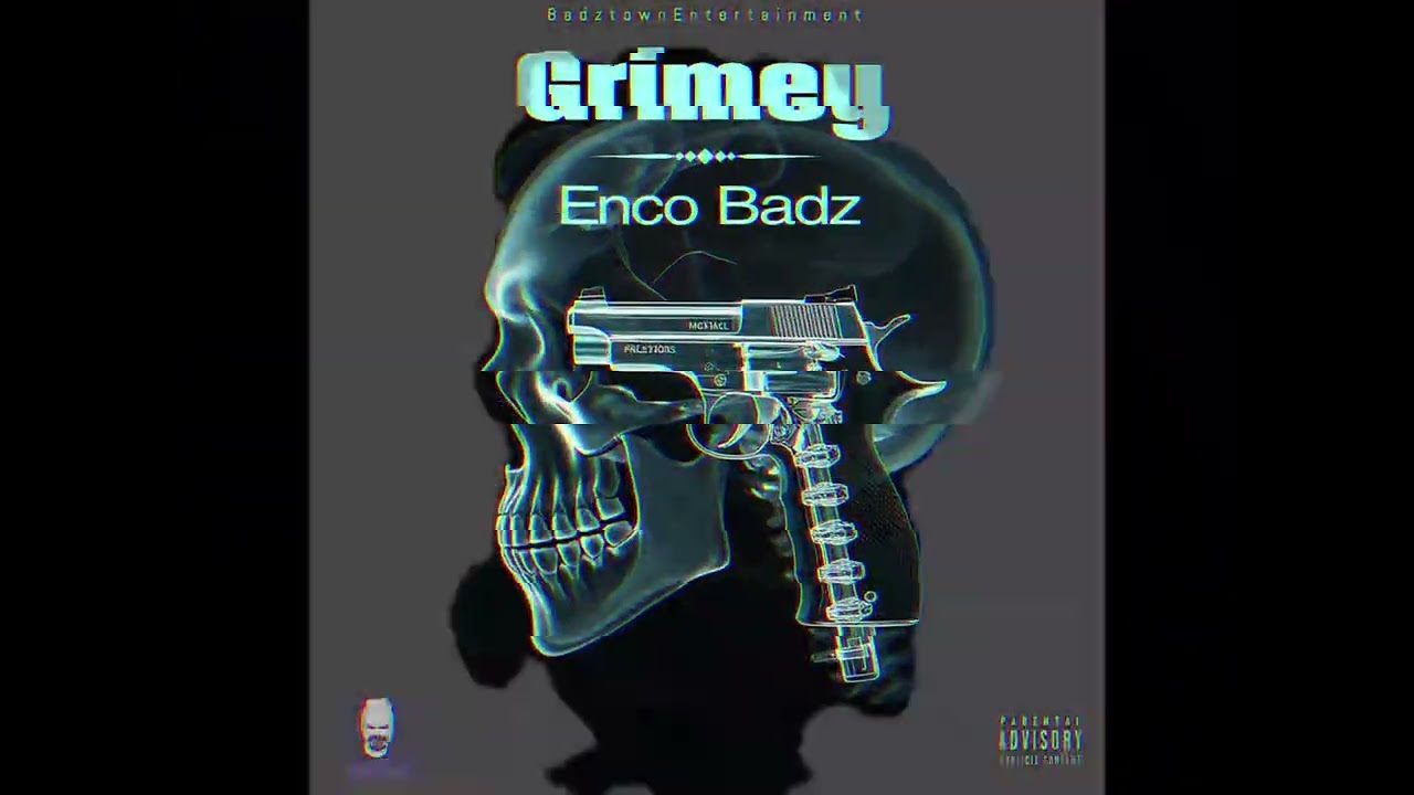 Enco Badz - Grimey (Official Audio)