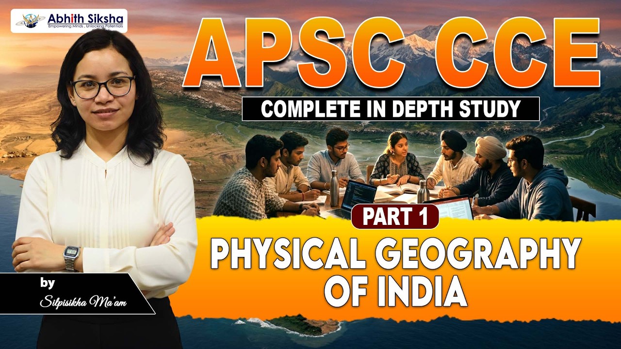 Physical Geography of India | Part 1 | Complete Overview for APSC CCE & Competitive Exams