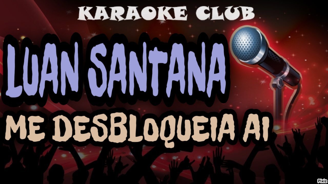 LUAN SANTANA - ME DESBLOQUEIA AI ( KARAOKÊ )