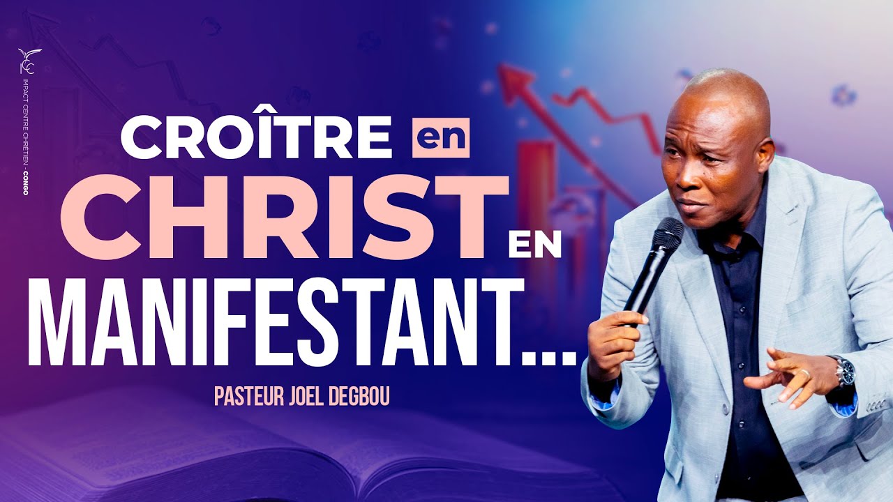 Croitre en Christ en Manifestant ...| Pasteur Joel DEGBOU |  DIMANCHE 18/05/2025