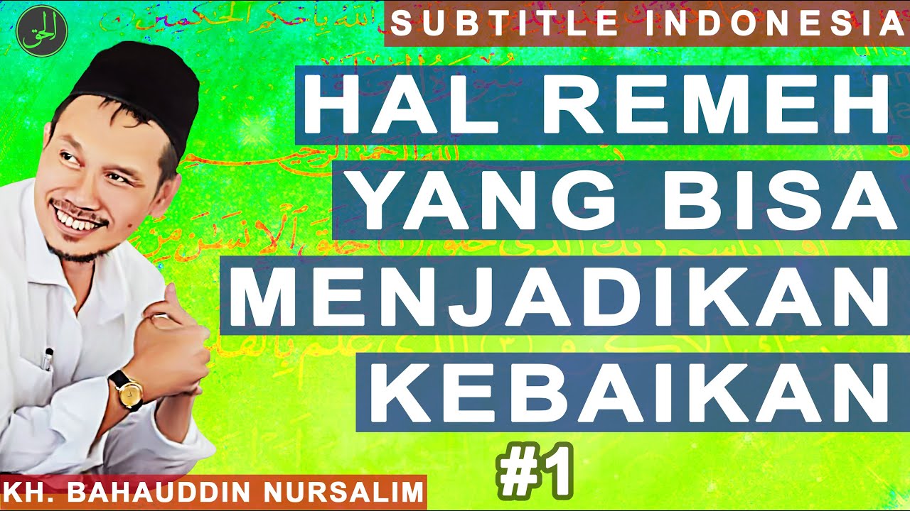 Gus Baha | Hal Remeh Yang Bisa Menjadikan Kebaikan | Subtitle Indonesia | #1