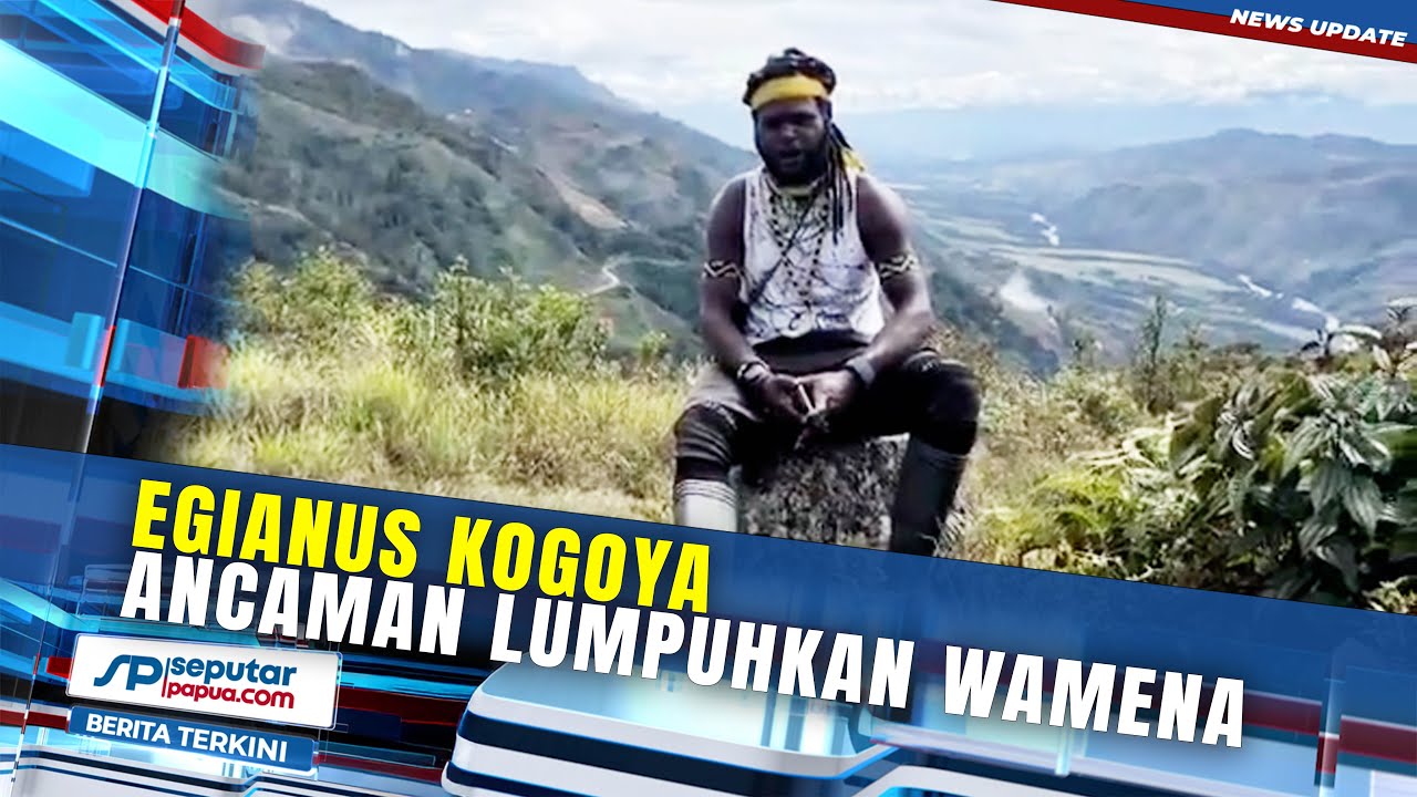 Egianus Kogoya Ancaman Lumpuhkan Wamena