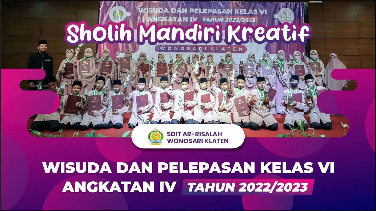 AKHIRUSSANAH DAN PELEPASAN SISWA KELAS VI ANGKATAN IV SDIT AR-RISALAH KLATEN TAHUN 2022/2023