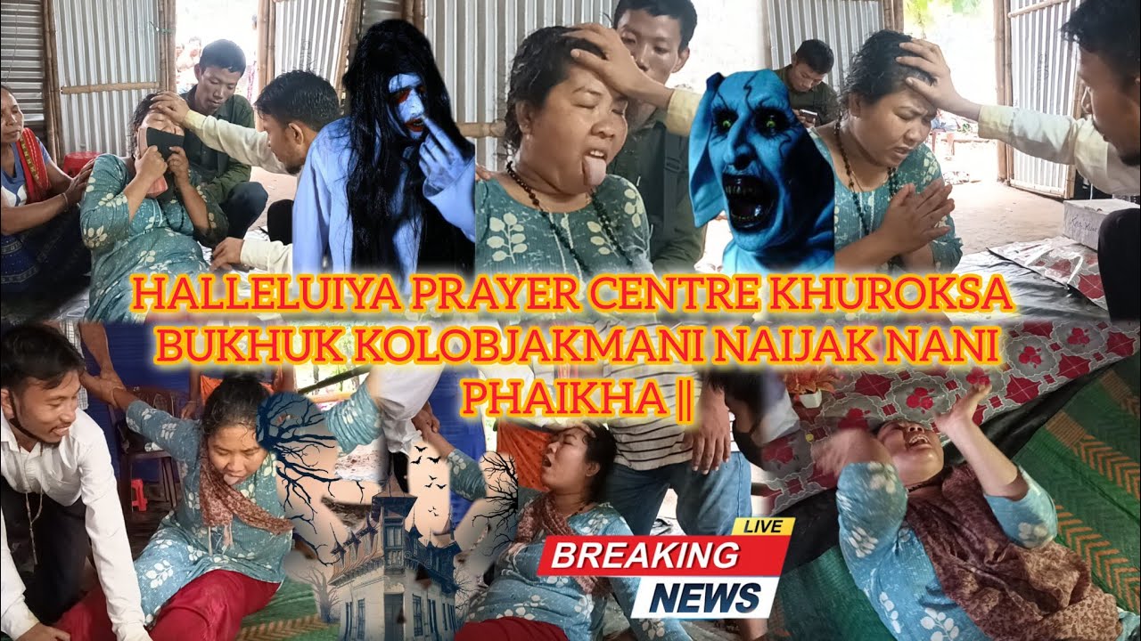 HALLELUIYA PRAYER CENTRE KHUROKSA BUKHUK KOLOBJAKMANI NAIJAK NANI PHAIKHA ||