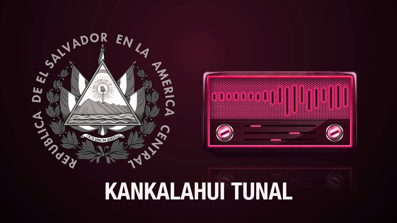 Kankalahui Tunal - Canciones Tipicas de El Salvador