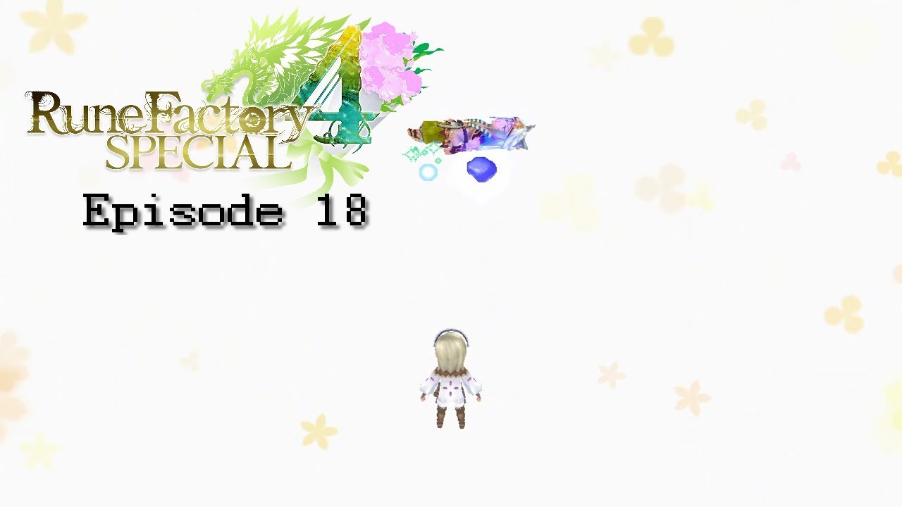 Rune Factory 4 Special - Episode 18 - [Leon Karnak - Arc 1 End]