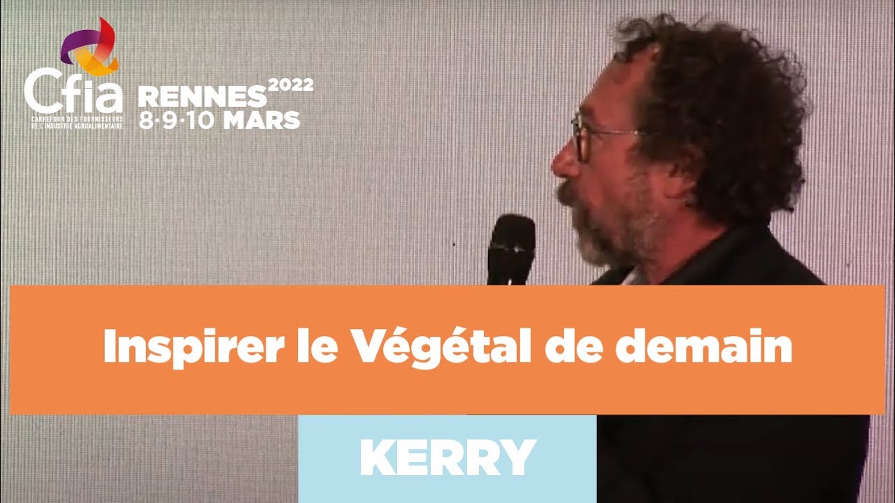 Keynote KERRY : Inspirer le Végétal de demain
