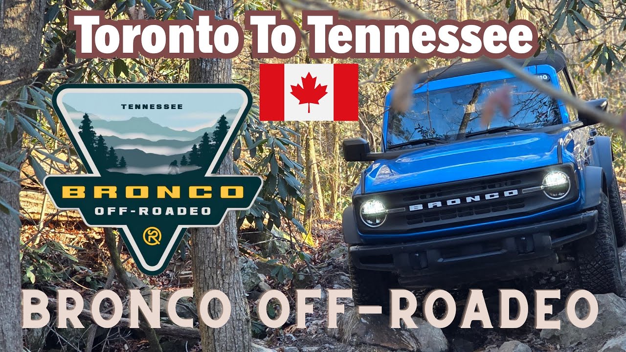Ford Bronco Off-Roadeo Trip: Toronto to Tennessee
